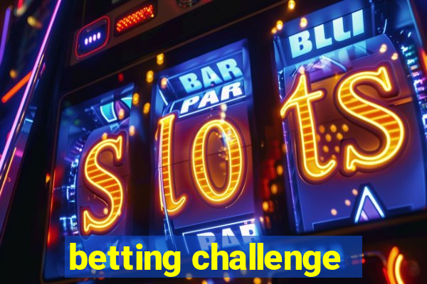 betting challenge