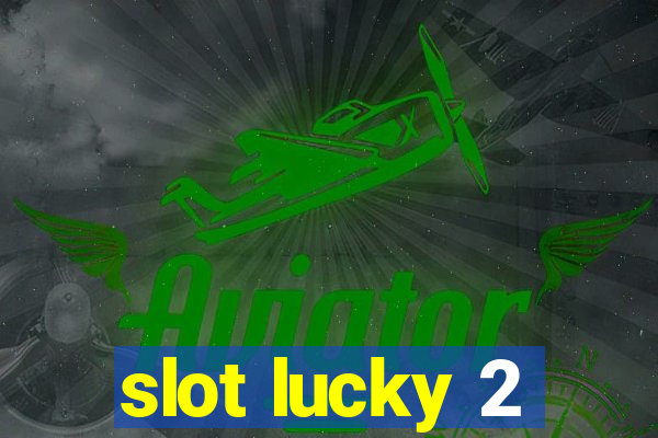 slot lucky 2