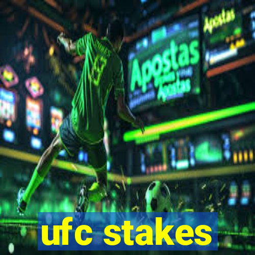 ufc stakes