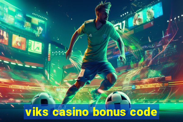 viks casino bonus code