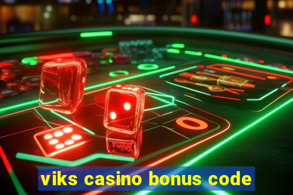 viks casino bonus code