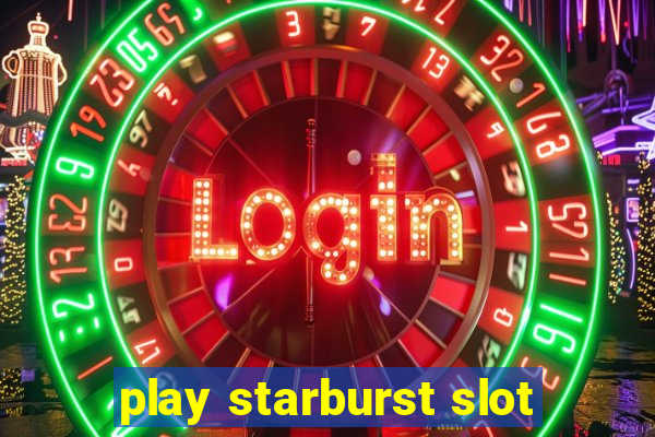 play starburst slot