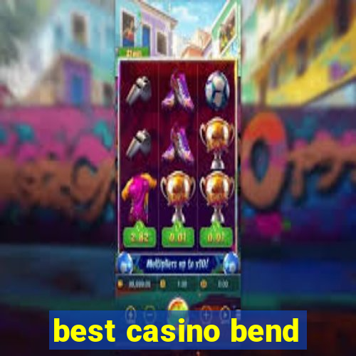 best casino bend