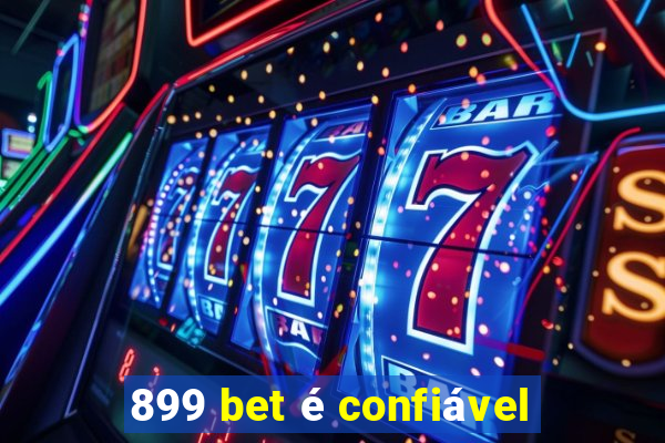 899 bet é confiável