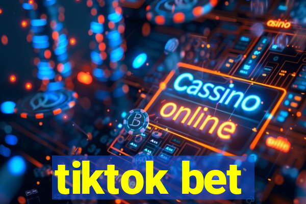 tiktok bet