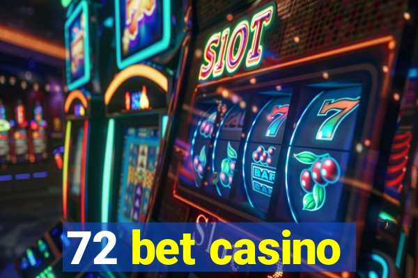 72 bet casino