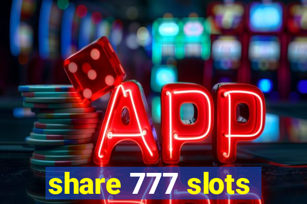 share 777 slots