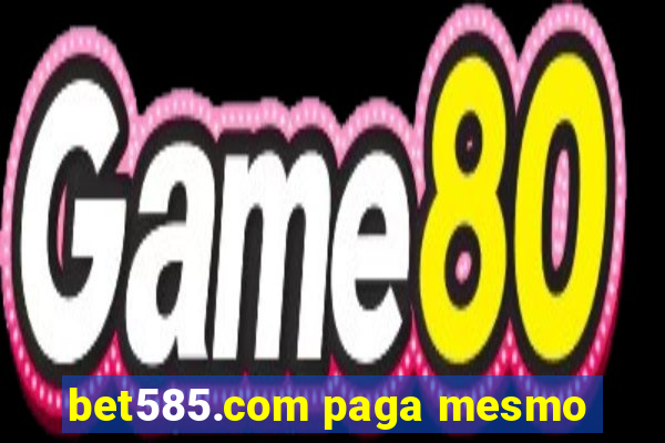 bet585.com paga mesmo