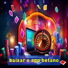 baixar o app betano