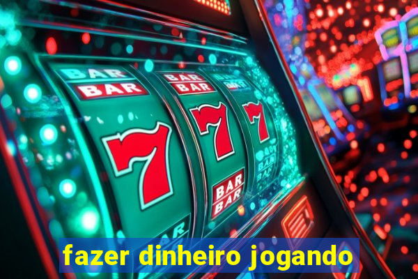 fazer dinheiro jogando