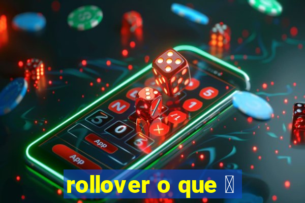 rollover o que 茅