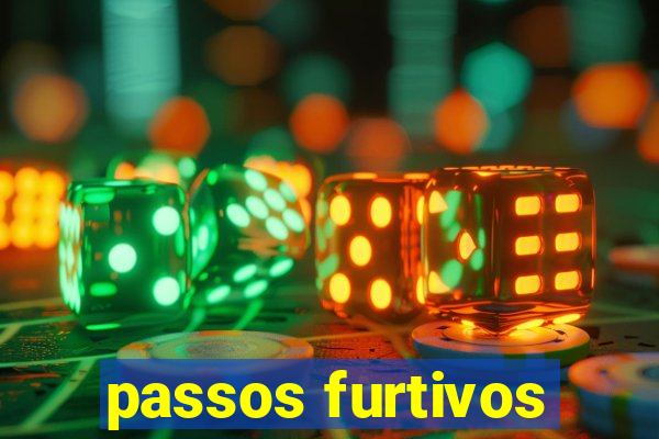 passos furtivos