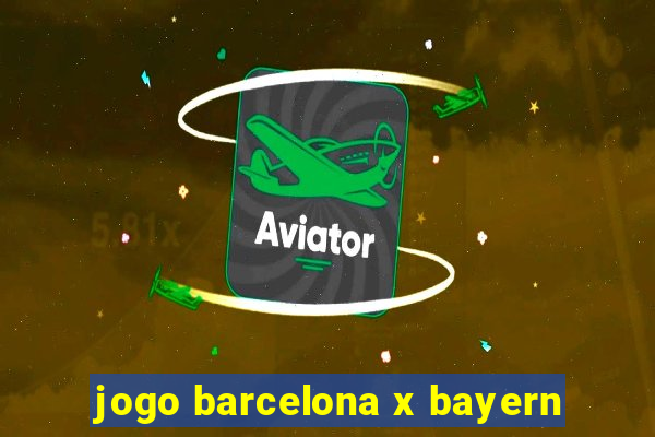 jogo barcelona x bayern