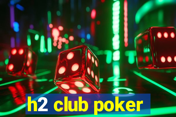 h2 club poker