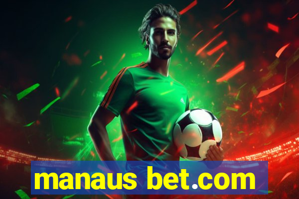 manaus bet.com