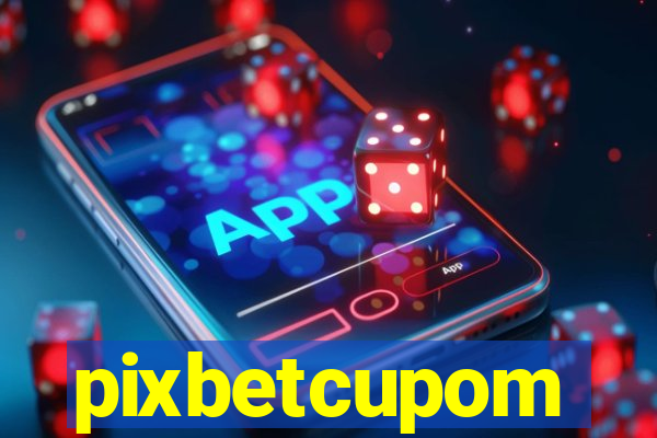 pixbetcupom