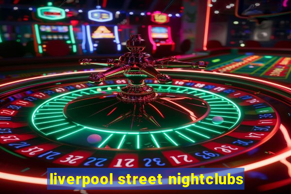 liverpool street nightclubs