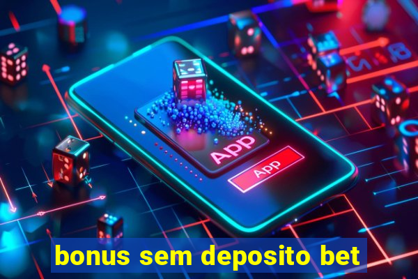 bonus sem deposito bet