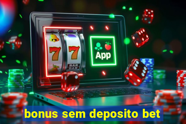 bonus sem deposito bet