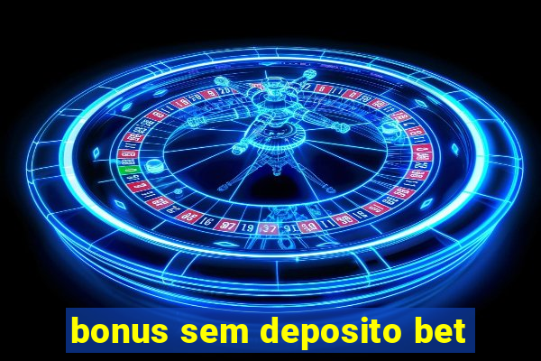 bonus sem deposito bet