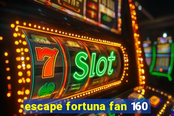 escape fortuna fan 160