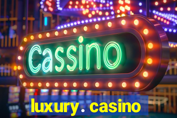 luxury. casino