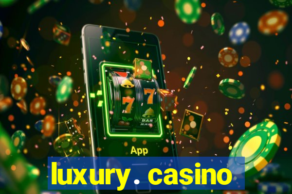 luxury. casino