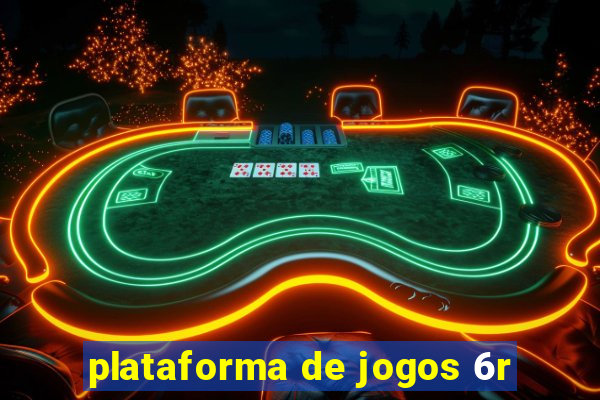 plataforma de jogos 6r