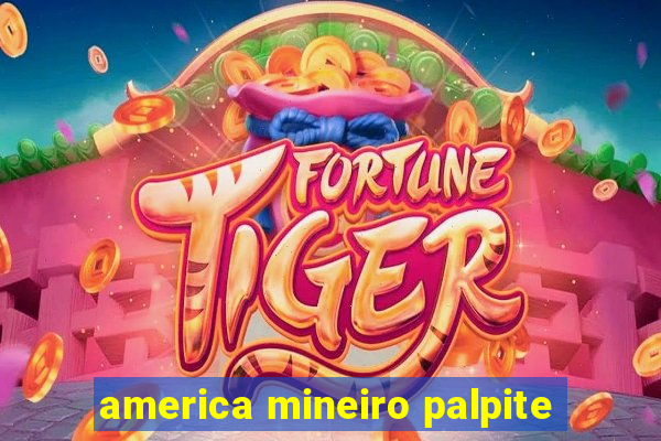 america mineiro palpite