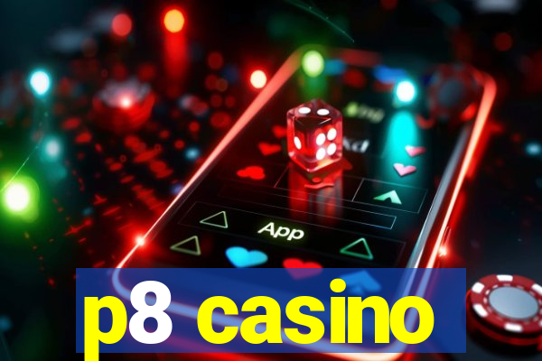 p8 casino