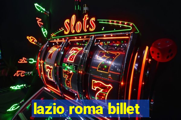 lazio roma billet