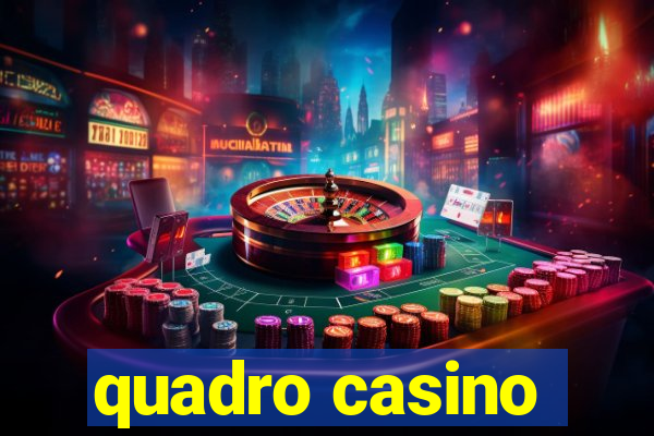 quadro casino