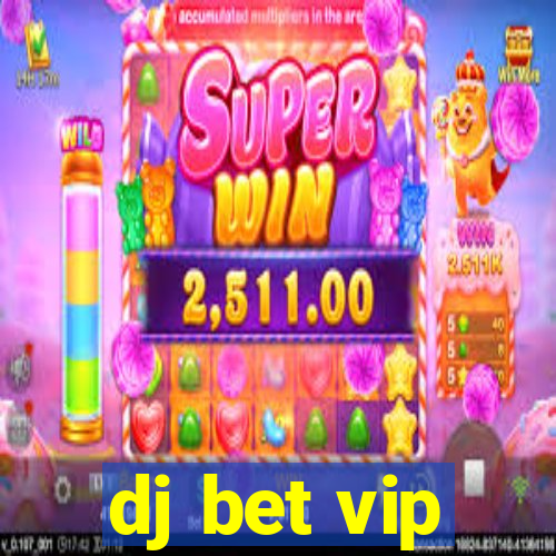 dj bet vip