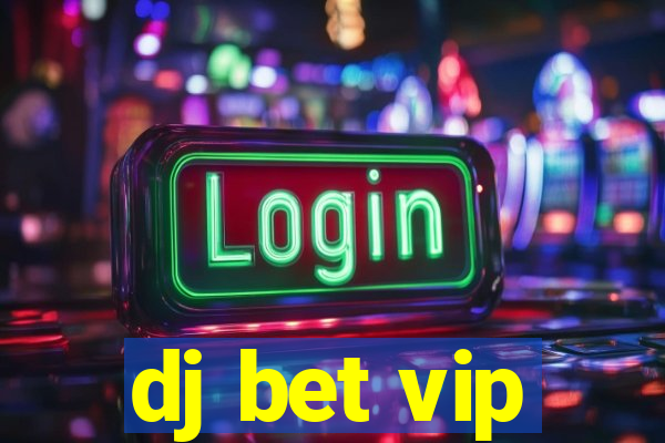 dj bet vip