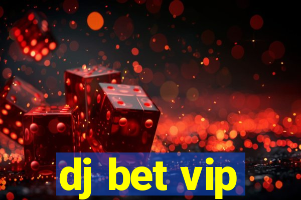 dj bet vip