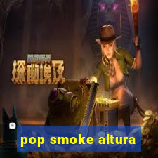 pop smoke altura