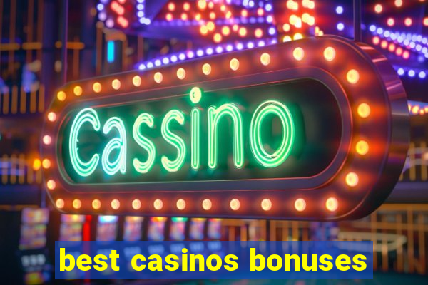 best casinos bonuses