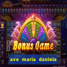 ave maria daniela de santos