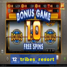 12 tribes resort casino rv park