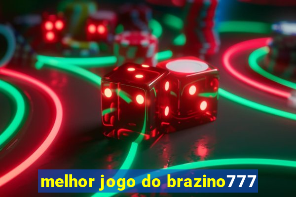 melhor jogo do brazino777