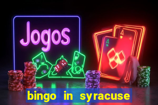 bingo in syracuse ny today