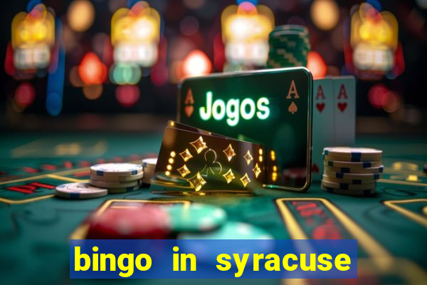 bingo in syracuse ny today