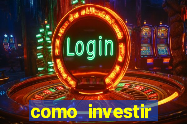 como investir grandes fortunas