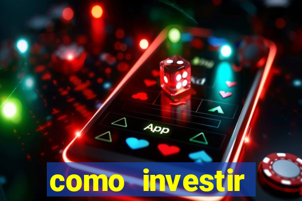 como investir grandes fortunas