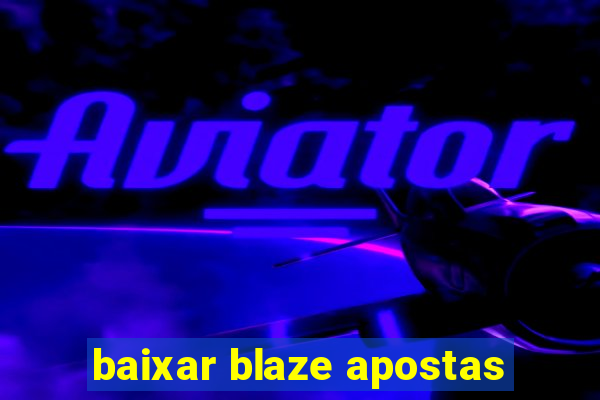 baixar blaze apostas