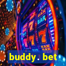 buddy. bet