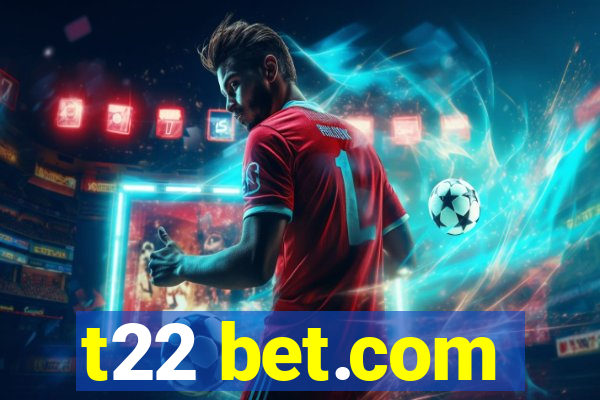 t22 bet.com