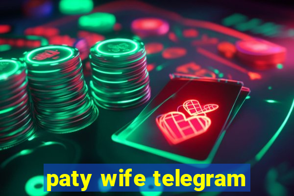 paty wife telegram