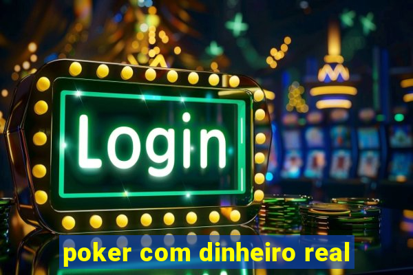 poker com dinheiro real