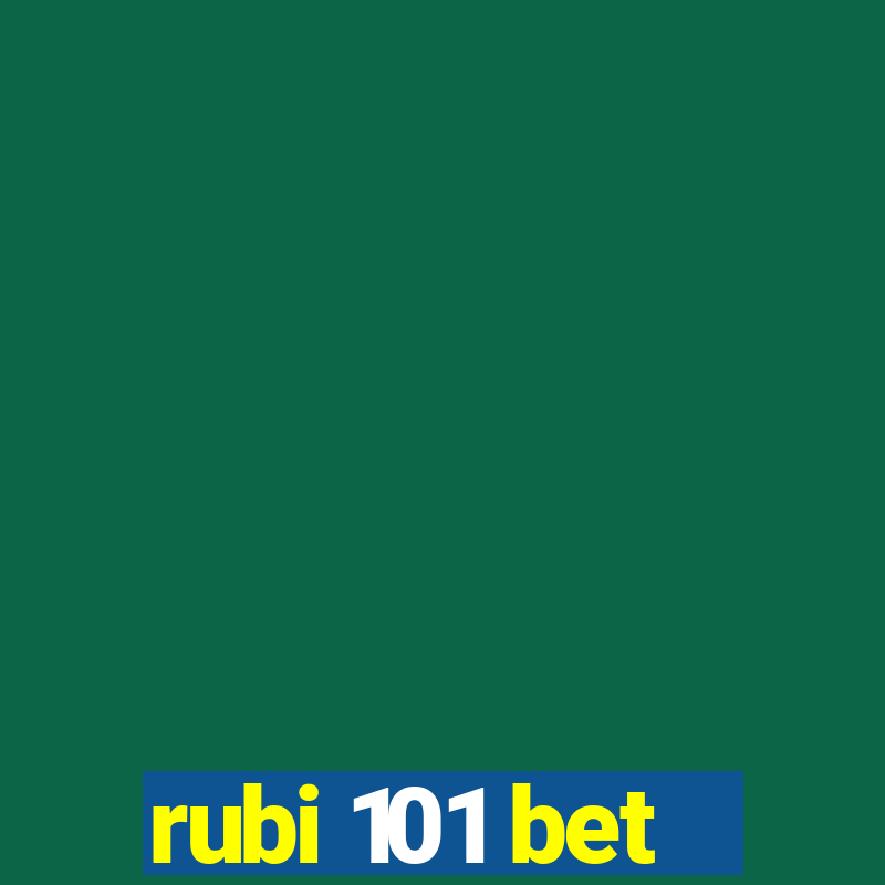 rubi 101 bet